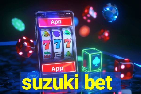 suzuki bet